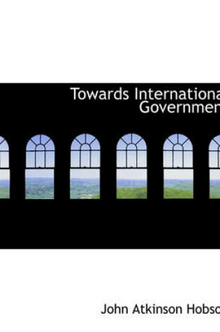 Cover of Towards International Government