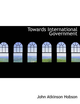 Book cover for Towards International Government