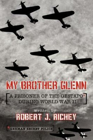 Cover of My Brother Glenn A Prisoner of the Gestapo During World War II