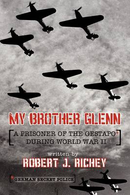 Book cover for My Brother Glenn A Prisoner of the Gestapo During World War II