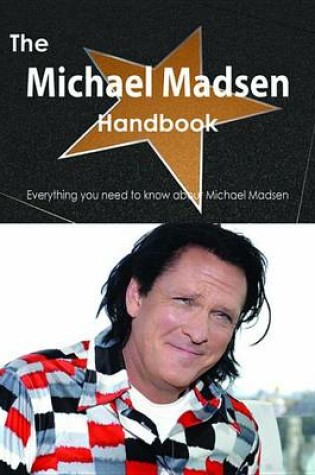 Cover of The Michael Madsen Handbook - Everything You Need to Know about Michael Madsen