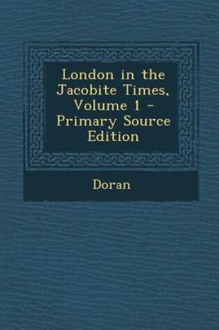 Cover of London in the Jacobite Times, Volume 1