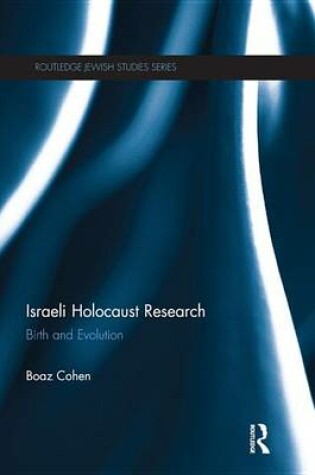 Cover of Israeli Holocaust Research: Birth and Evolution