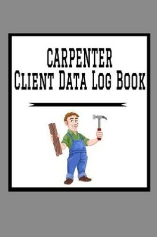 Cover of Carpenter Client Data Log Book