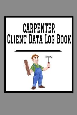 Book cover for Carpenter Client Data Log Book