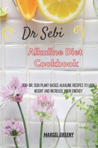 Cover of Dr. Sebi Alkaline Diet Cookbook