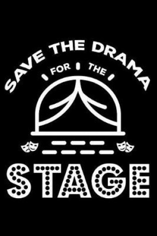 Cover of Save the Drama for the Stage