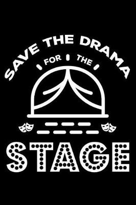 Book cover for Save the Drama for the Stage