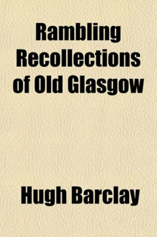 Cover of Rambling Recollections of Old Glasgow