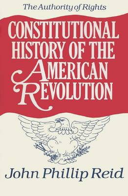 Cover of Constitutional History of the American Revolution v. 1; Authority of Rights