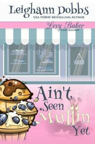 Cover of Ain't Seen Muffin Yet