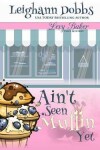 Book cover for Ain't Seen Muffin Yet