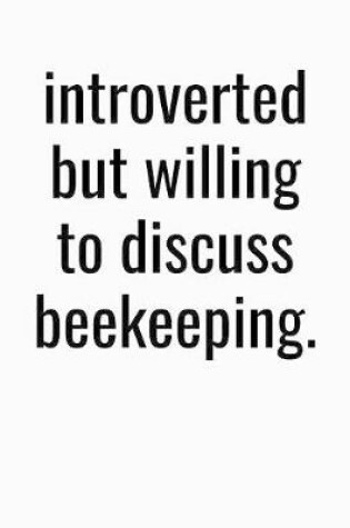 Cover of Introverted But Willing To Discuss Beekeeping