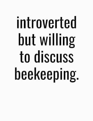 Book cover for Introverted But Willing To Discuss Beekeeping