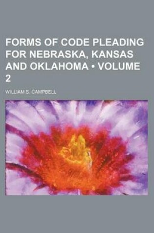 Cover of Forms of Code Pleading for Nebraska, Kansas and Oklahoma (Volume 2)