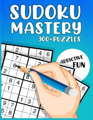 Book cover for Sudoku Mastery 300+ Puzzles - Series 2