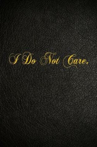 Cover of I Do Not Care