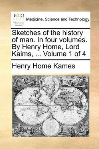 Cover of Sketches of the history of man. In four volumes. By Henry Home, Lord Kaims, ... Volume 1 of 4