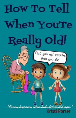 Cover of How to Tell When You're Really Old!