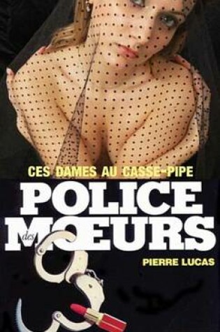 Cover of Police Des Moeurs N1 Ces Dames Au Casse-Pipe