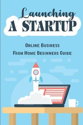 Book cover for Launching A Startup