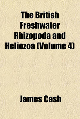 Book cover for The British Freshwater Rhizopoda and Heliozoa (Volume 4)