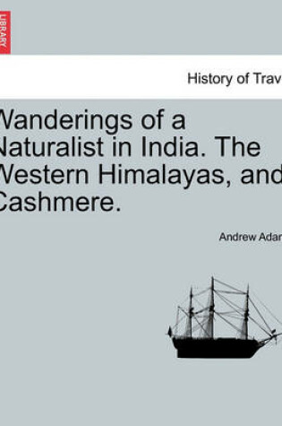 Cover of Wanderings of a Naturalist in India. the Western Himalayas, and Cashmere.