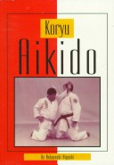 Cover of Koryu Aikido