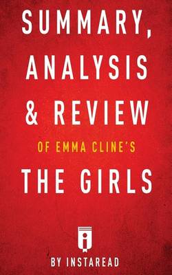 Book cover for Summary, Analysis & Review of Emma Cline's the Girls by Instaread