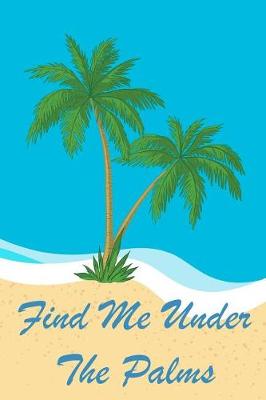 Book cover for Find Me Under The Palms