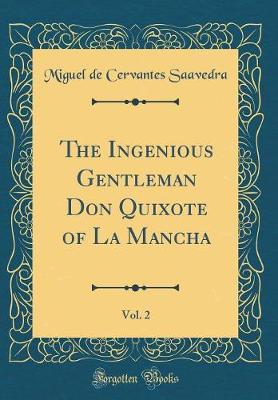 Book cover for The Ingenious Gentleman Don Quixote of La Mancha, Vol. 2 (Classic Reprint)