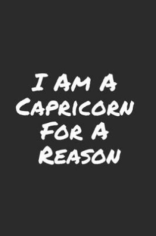 Cover of I Am A Capricorn For A Reason