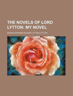 Book cover for The Novels of Lord Lytton (Volume 5); My Novel