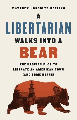 Book cover for A Libertarian Walks Into a Bear