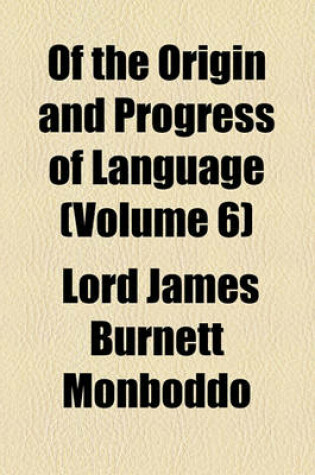 Cover of Of the Origin and Progress of Language (Volume 6)