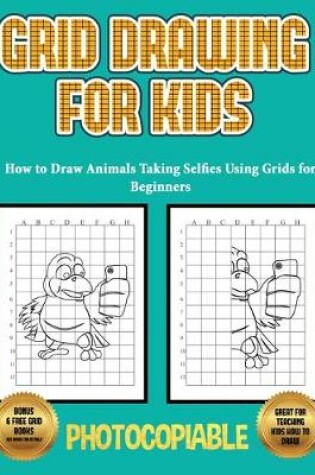 Cover of How to Draw Animals Taking Selfies Using Grids for Beginners