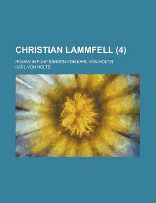 Book cover for Christian Lammfell; Roman in Funf Banden Von Karl Von Holtei (4)