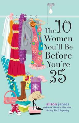 Book cover for The 10 Women You'll Be Before You're 35