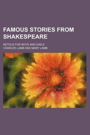 Cover of Famous Stories from Shakespeare; Retold for Boys and Girls