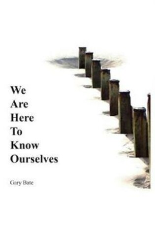 Cover of We Are Here to Know Ourselves