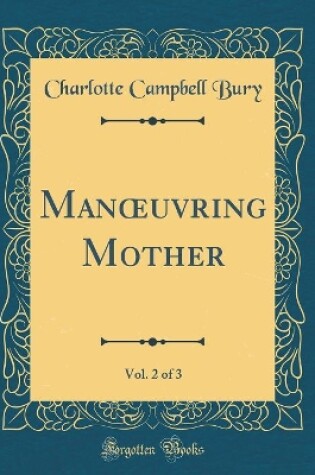 Cover of Manuvring Mother, Vol. 2 of 3 (Classic Reprint)