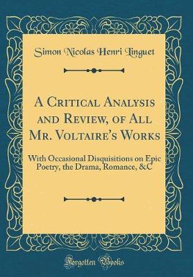 Book cover for A Critical Analysis and Review, of All Mr. Voltaire's Works