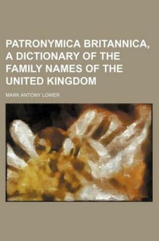 Cover of Patronymica Britannica, a Dictionary of the Family Names of the United Kingdom