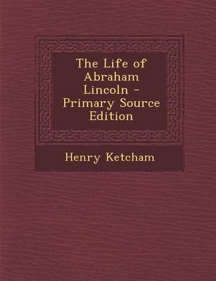 Book cover for The Life of Abraham Lincoln - Primary Source Edition