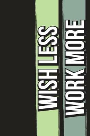 Cover of Wish Less Work More