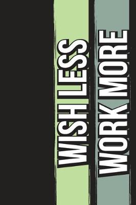 Book cover for Wish Less Work More