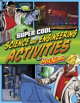 Book cover for Super Cool Science and Engineering Activities: with Max Axiom Super Scientist