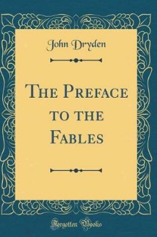 Cover of The Preface to the Fables (Classic Reprint)