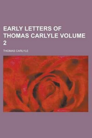 Cover of Early Letters of Thomas Carlyle Volume 2