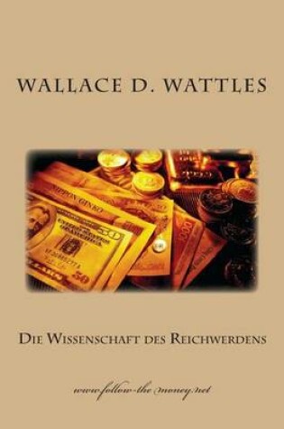 Cover of Die Wissenschaft Des Reichwerdens